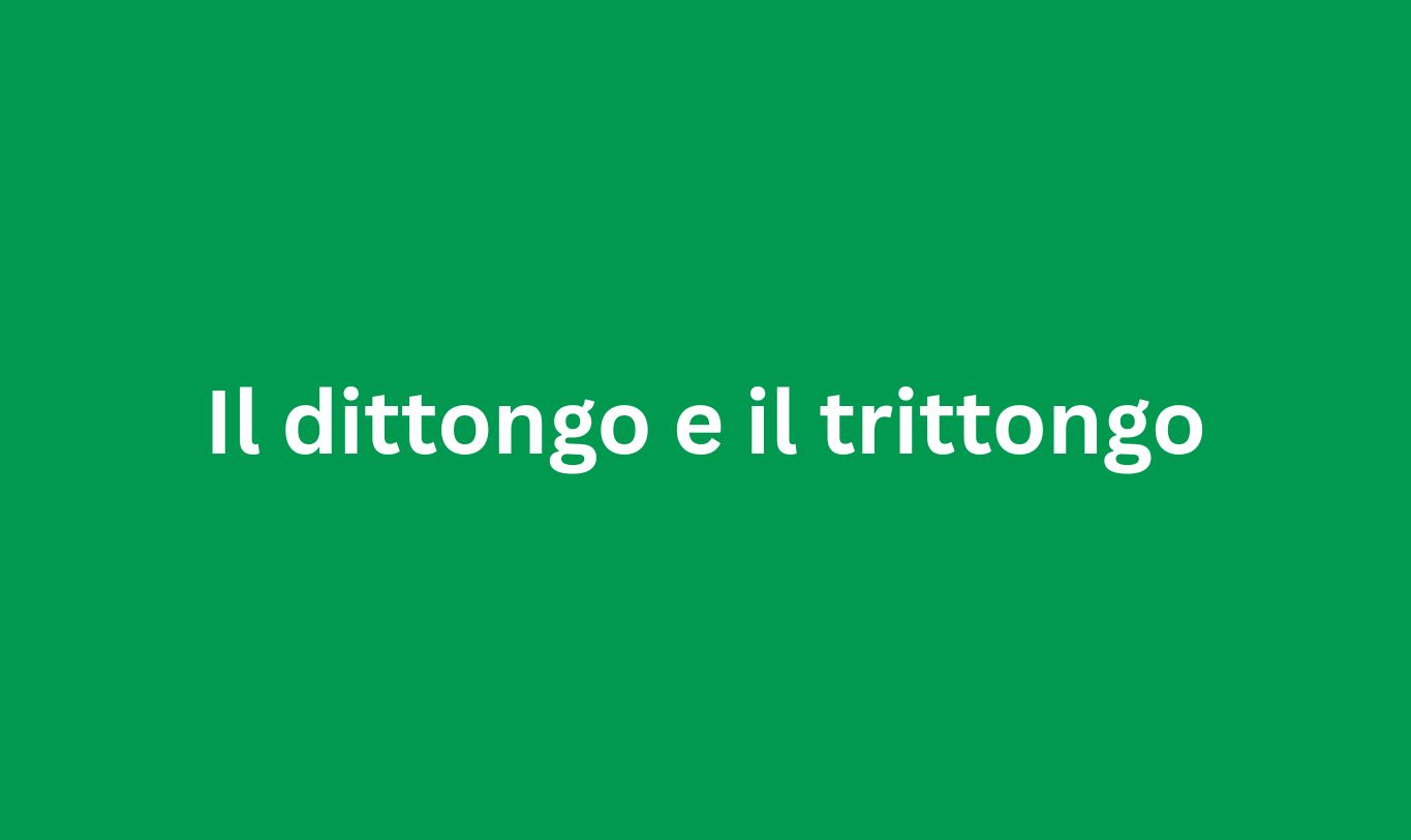 Il dittongo e trittongo