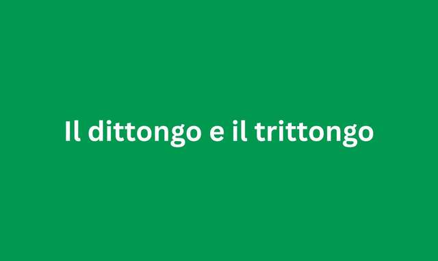 Il dittongo e trittongo