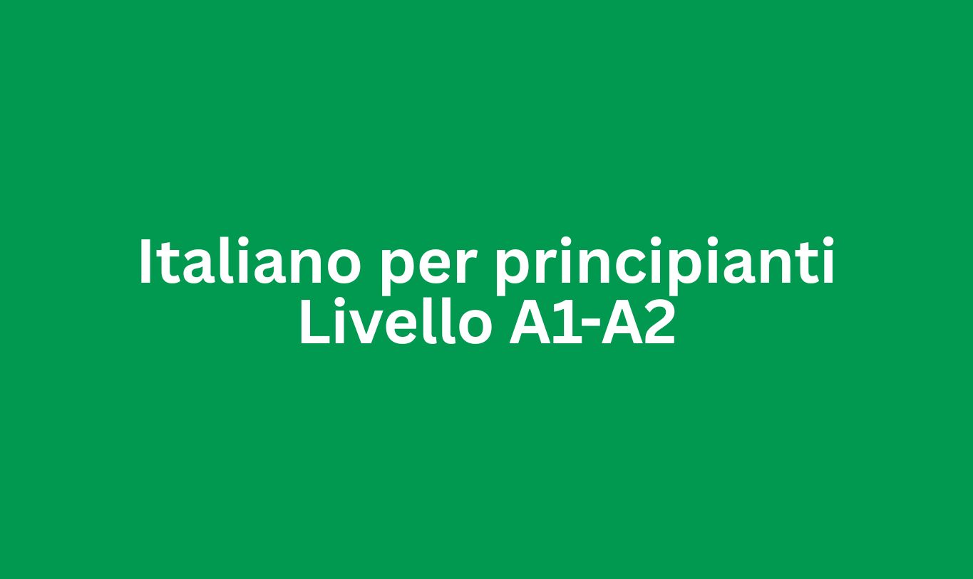Italiano per principianti Livello A1-A2