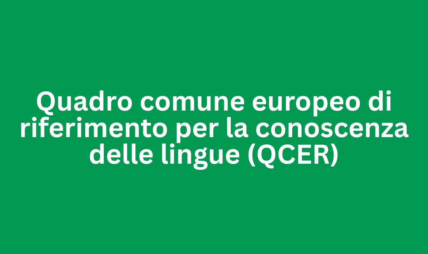 Quadro comune europeo di riferimento per la conoscenza delle lingue (QCER)